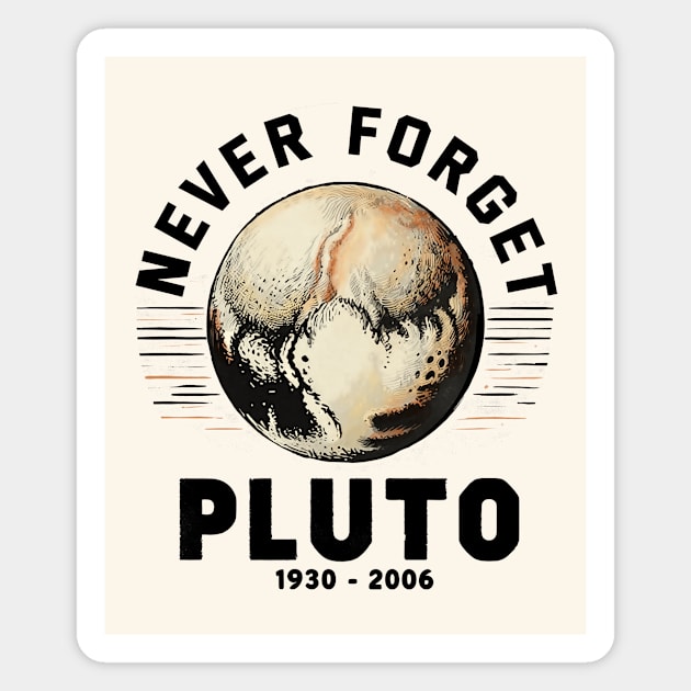 Never Forget Pluto Magnet by CreativeSage